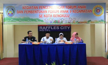 Kegiatan Pengembangan Forum Anak dan Pembentukan Forum Anak 9 Kecamatan Se Kota Bengkulu